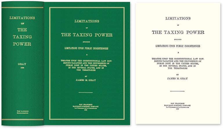 Item #54914 Limitations of the Taxing Power; including Limitations Upon Public. James M. Gray.
