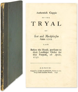 Item #54965 Authentick Coppie of the Tryal of Scot and Mackpherson, Anno 1712. Trial, William...