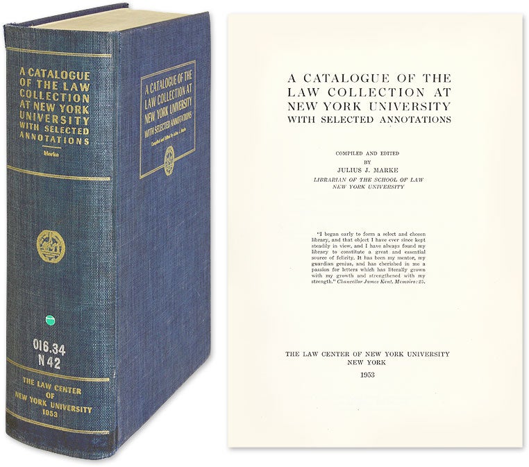Item #55129 A Catalogue of the Law Collection at New York University With. Julius J. Marke, Compiler and.