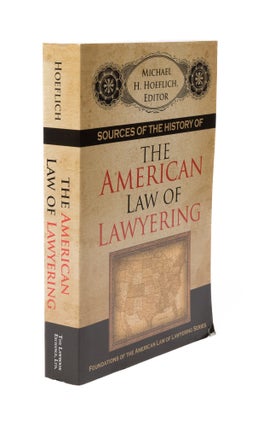 Item #55185 Sources of the History of the American Law of Lawyering. PAPERBACK. Michael H. Hoeflich