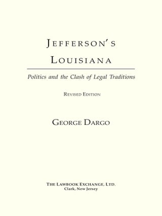 Jefferson's Louisiana: Politics and the Clash of Legal Traditions...