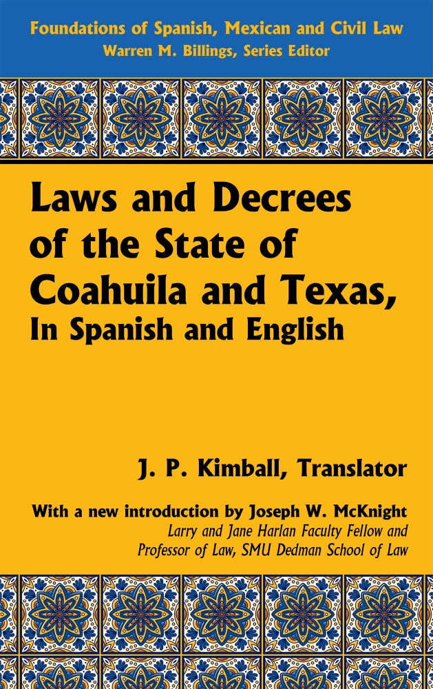 Item #55259 Laws and Decrees of the State of Coahuila and Texas in Spanish and. J. P. Kimball.