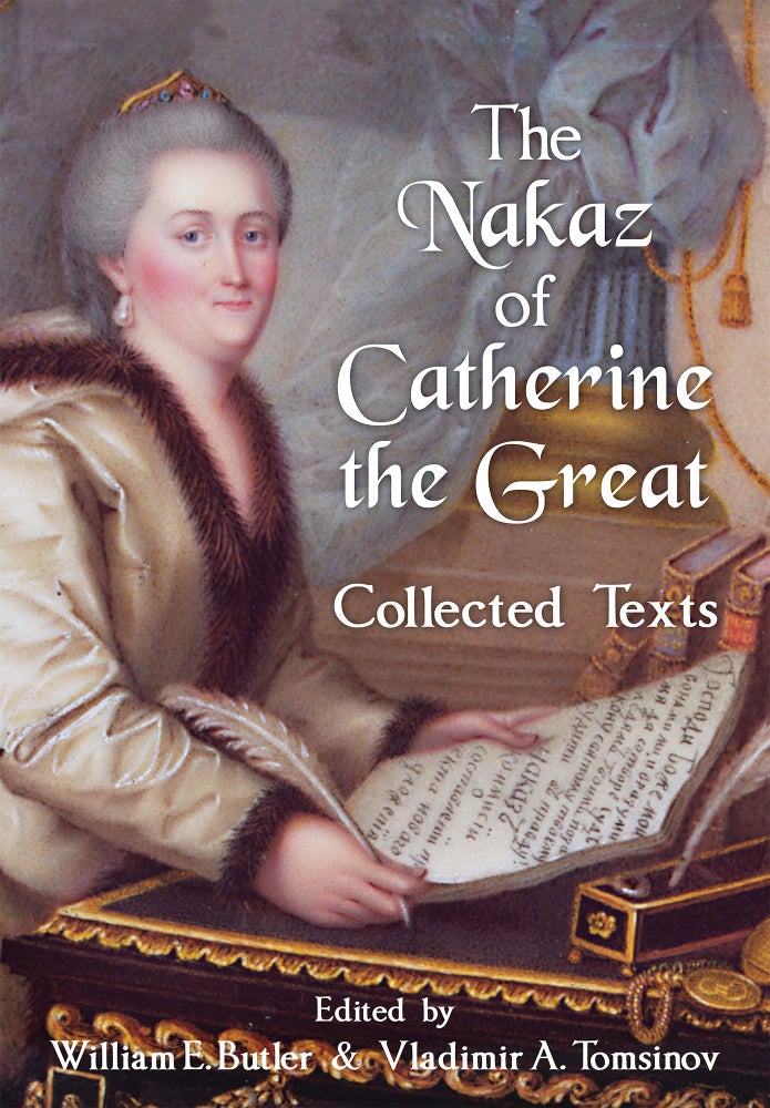 Item #55620 The Nakaz of Catherine the Great: Collected Texts. William E. Butler, Vladimir A., Tomsinov.
