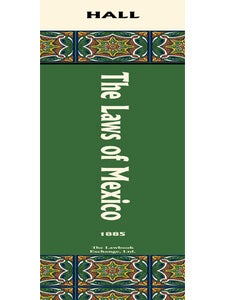 The Laws of Mexico: A Compilation & Treatise Relating to Real Property