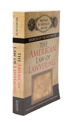 Item #55748 Sources of the History of the American Law of Lawyering. PAPERBACK. Michael H. Hoeflich
