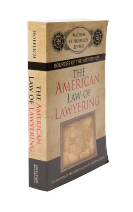 Item #55749 Sources of the History of the American Law of Lawyering. PAPERBACK. Michael H. Hoeflich