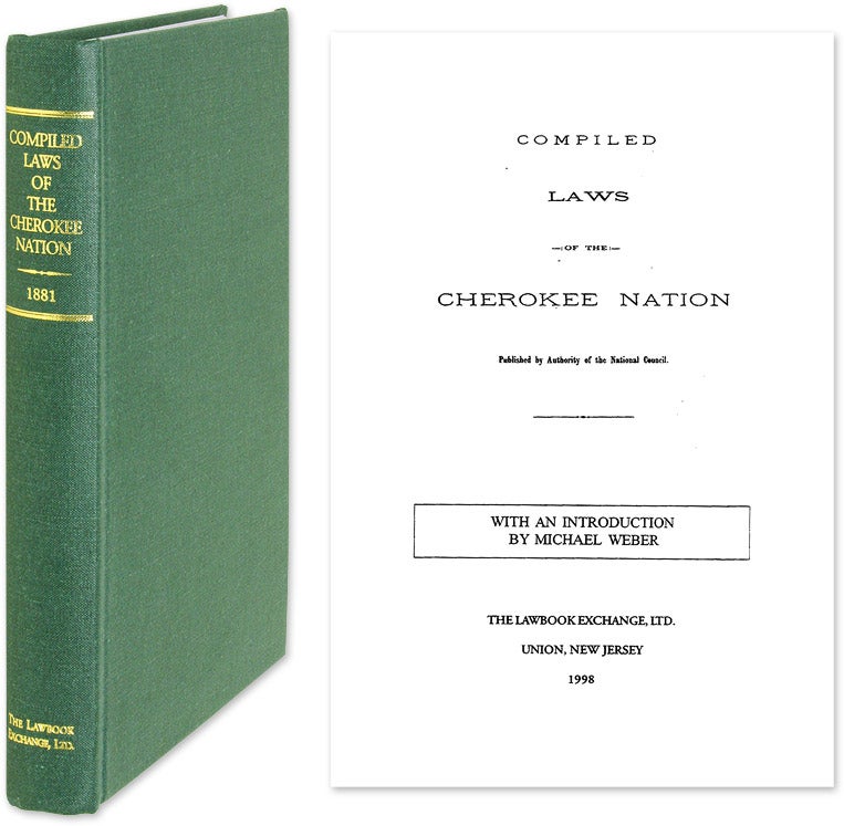 Item #55911 Compiled Laws of the Cherokee Nation. Cherokee Laws, Michael Weber, New Introduction.