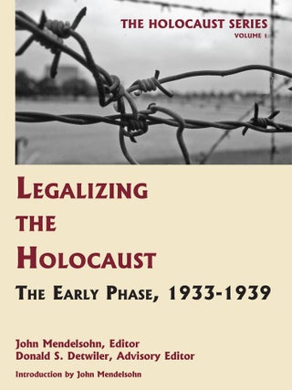 Item #55976 Holocaust Series Vol. 1: Legalizing the Holocaust: The Early Phase. John Mendelsohn,...