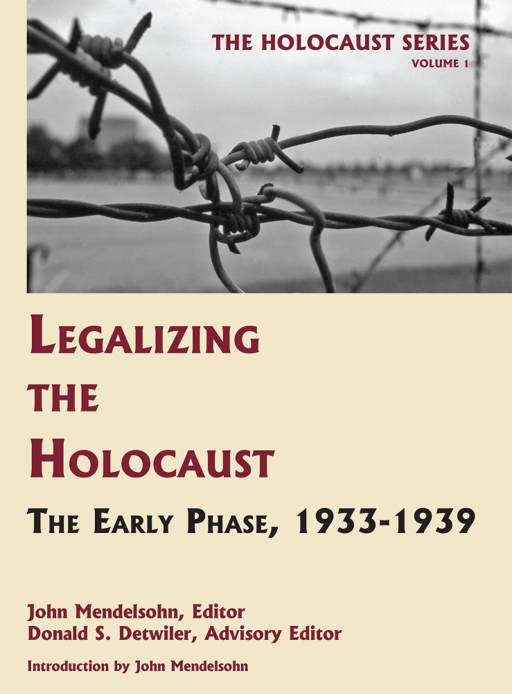 Item #55976 Holocaust Series Vol. 1: Legalizing the Holocaust: The Early Phase. John Mendelsohn, Donald S. Detwiler.