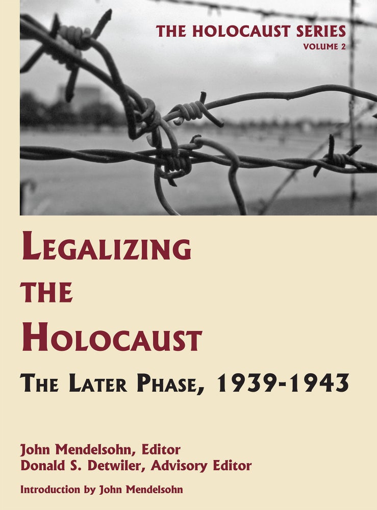 Item #55977 Holocaust Series Vol. 2: Legalizing the Holocaust: The Later Phase. John Mendelsohn, Donald S. Detwiler.