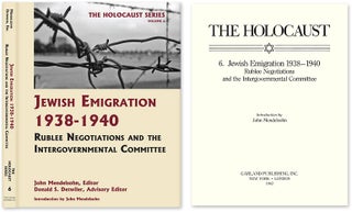 Item #55981 Holocaust Series Vol. 6: Jewish Emigration 1938-1940, Rublee. John Mendelsohn, Donald...