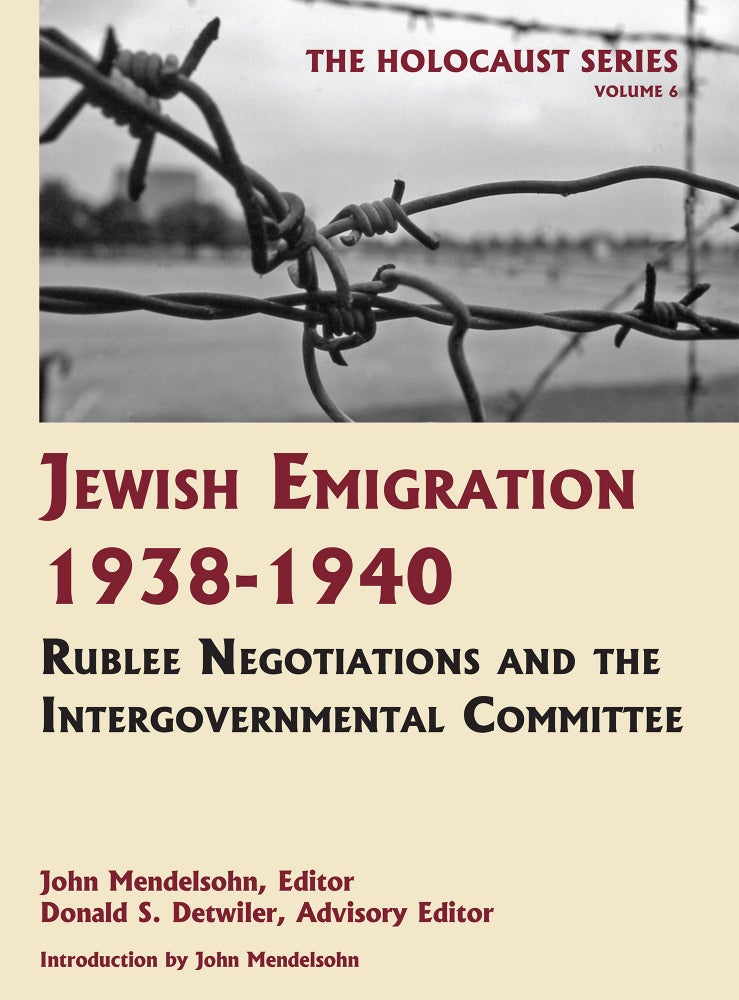 Item #55981 Holocaust Series Vol. 6: Jewish Emigration 1938-1940, Rublee. John Mendelsohn, Donald S. Detwiler.