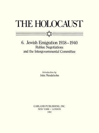 Holocaust Series Vol. 6: Jewish Emigration 1938-1940, Rublee...