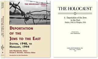 Item #55983 Holocaust Series Vol. 8: Deportation of the Jews to the East. John Mendelsohn, Donald...
