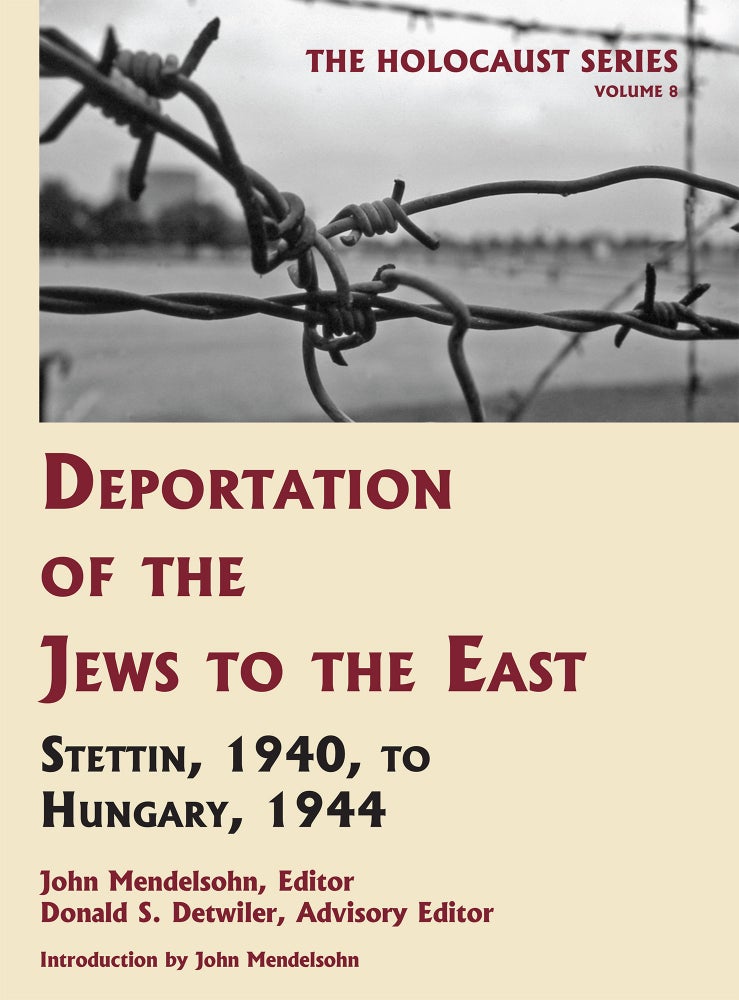 Item #55983 Holocaust Series Vol. 8: Deportation of the Jews to the East. John Mendelsohn, Donald S. Detwiler.