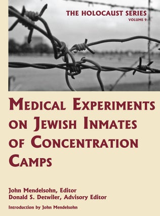 Item #55984 Holocaust Series Vol. 9: Medical Experiments on Jewish Inmates. John Mendelsohn,...