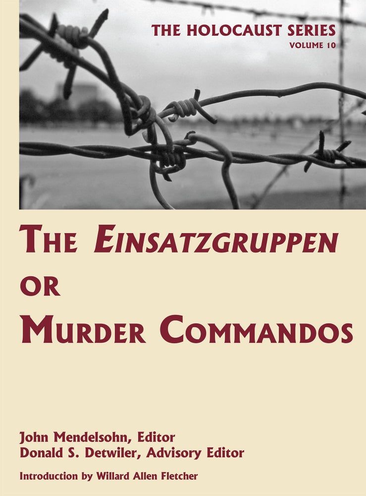 Item #55985 Holocaust Series Vol. 10: The Einsatzgruppen or Murder Commandos. John Mendelsohn, Donald S. Detwiler.