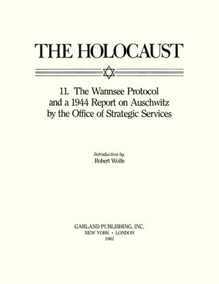 Holocaust Series Vol. 11: The Wannsee Protocol and a 1944 Report...