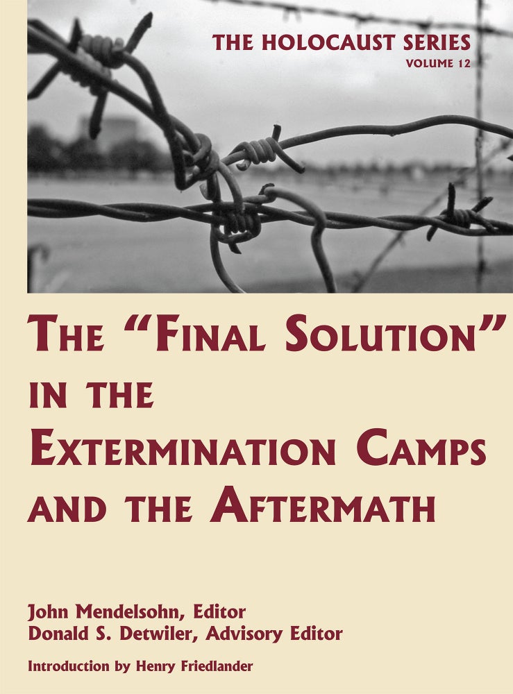 Item #55987 Holocaust Series Vol. 12: The "Final Solution" in the Extermination. John Mendelsohn, Donald S. Detwiler.