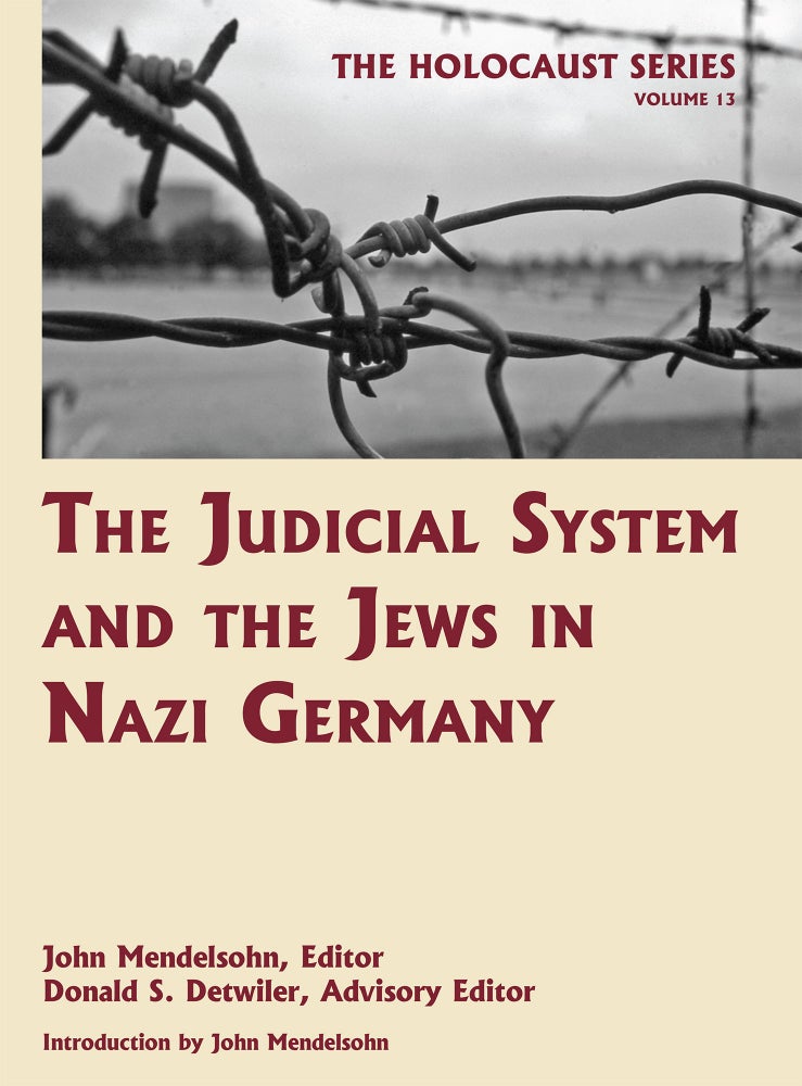 Item #55988 Holocaust Series Vol. 13: The Judicial System and the Jews in Nazi. John Mendelsohn, Donald S. Detwiler.