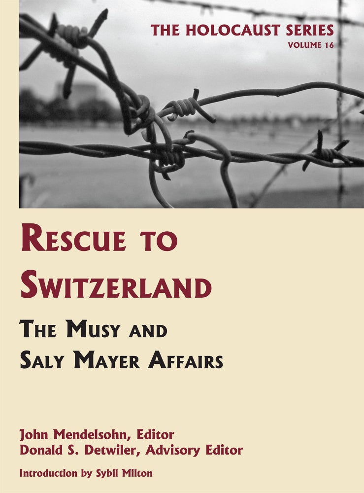 Item #55991 Holocaust Series Vol. 16: Rescue to Switzerland: The Musy and Saly. John Mendelsohn, Donald S. Detwiler.