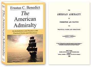 Item #56088 The American Admiralty: Its Jurisdiction and Practice with. Erastus C. Benedict