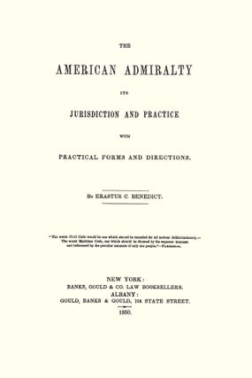 The American Admiralty: Its Jurisdiction and Practice with...