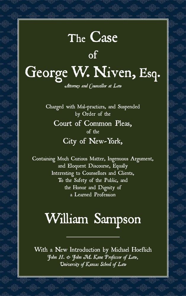 Item #56233 The Case of George W. Niven, Esq. Charged with Mal-practices. William Sampson, Michael Hoeflich, New Intro.