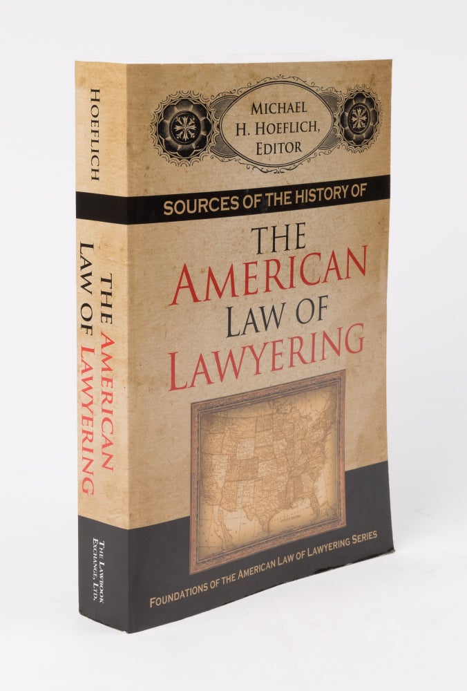 Item #56241 Sources of the History of the American Law of Lawyering. PAPERBACK. Michael H. Hoeflich.
