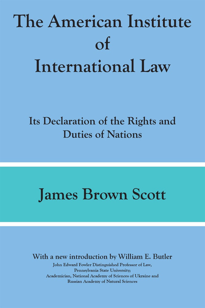Item #56276 The American Institute of International Law: Its Declaration. James B. William E. Butler Scott, new intro.