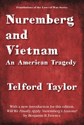 Item #56338 Nuremberg and Vietnam. Telford Taylor, Benjamin Ferencz new introduction