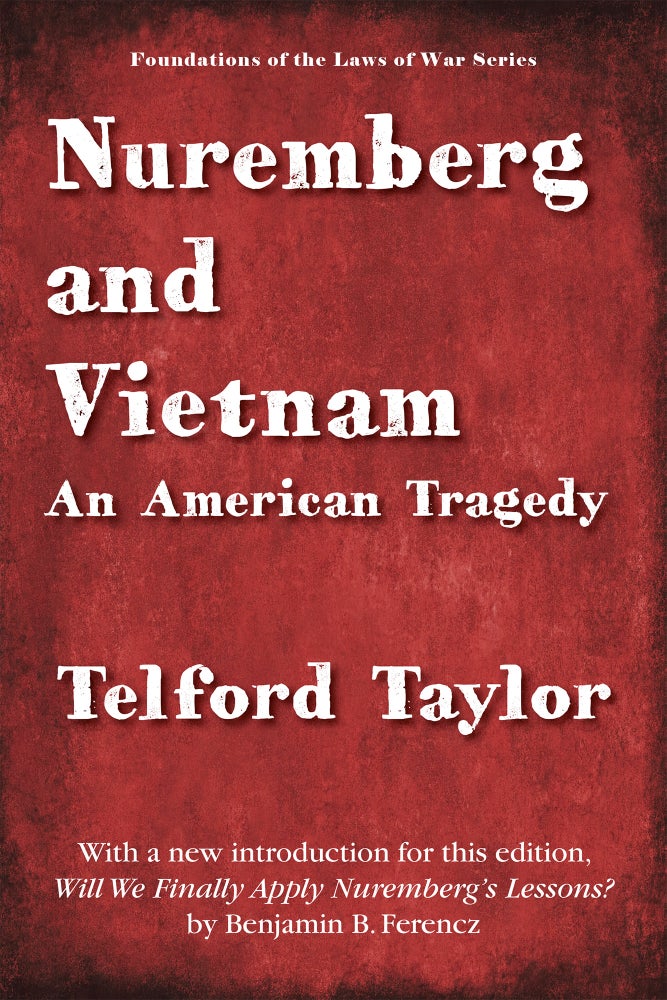 Item #56338 Nuremberg and Vietnam. Telford Taylor, Benjamin Ferencz new introduction.