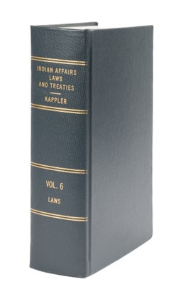 Item #56353 Kappler's Indian Affairs. Laws and Treaties. Volume VI. Annotated Compiled, Edited