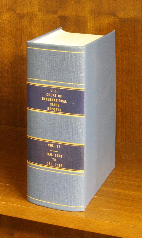 Item #56406 United States Court of International Trade Reports. Volume 17 (1993). U S. Court of International Trade.