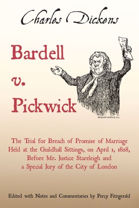 Item #56534 Bardell v. Pickwick: The Trial for Breach of Promise of Marriage. Notes, Comm,...
