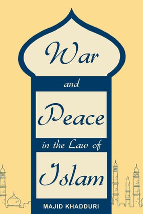 Item #56539 War and Peace in the Law of Islam. Majid Khadduri