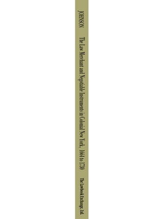 The Law Merchant and Negotiable Instruments in Colonial New York...