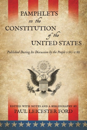 Item #56546 Pamphlets on the Constitution of the United States... PAPERBACK. Paul Leicester Ford