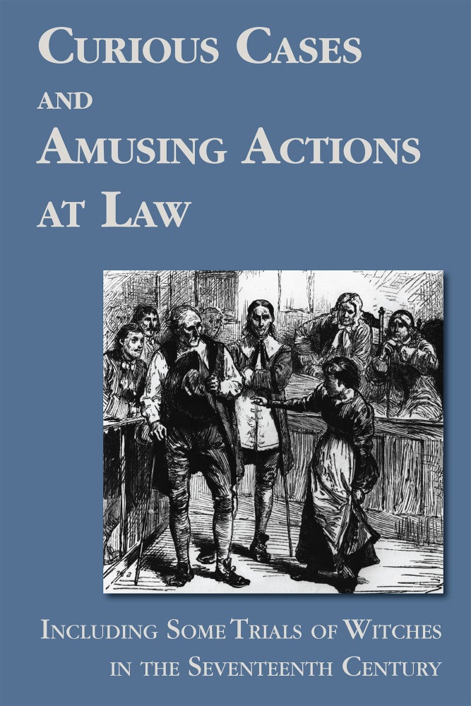 Item #56563 Curious Cases and Amusing Actions at Law Including Some Trials of. Witchcraft Trials, Matthew Hale.
