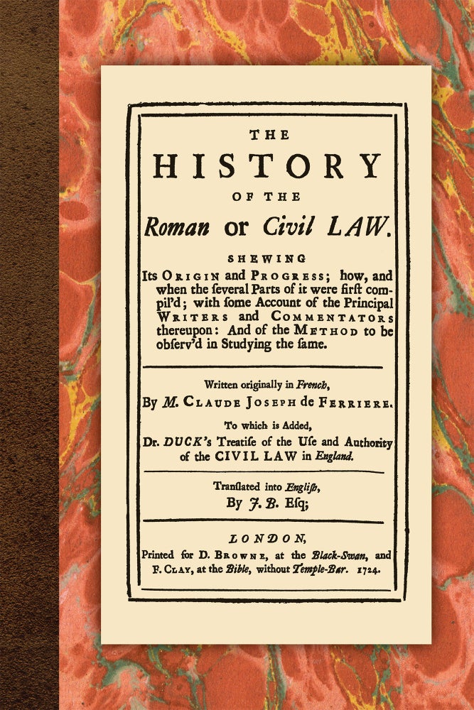 Item #56584 The History of the Roman or Civil Law. Shewing Its Origin ...PAPERBACK. Claude Joseph de Ferriere, New Intro M. Hoeflich.