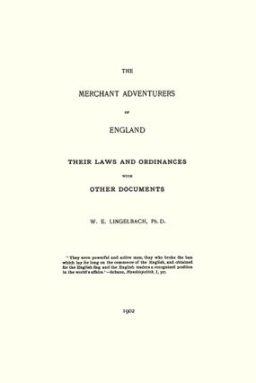 The Merchant Adventurers of England: Their Laws and Ordinances with...
