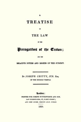 A Treatise on the Law of the Prerogatives of the Crown; and the...