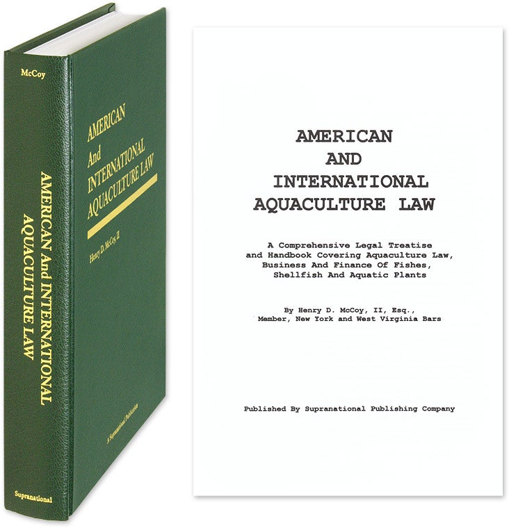 Item #56675 American and International Aquaculture Law: a Comprehensive Legal. Henry D. McCoy II.