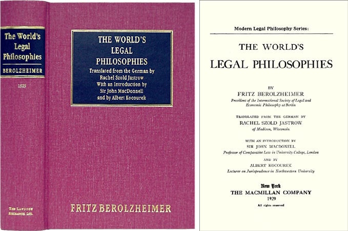 Item #56706 The World's Legal Philosophies. Translated by Rachel Szold. With. Fritz Berolzheimer.