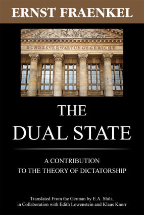 Item #56961 The Dual State. A Contribution to the Theory of Dictatorship. Ernst Fraenkel, E A. Shil
