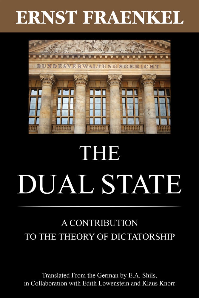 Item #56961 The Dual State. A Contribution to the Theory of Dictatorship. Ernst Fraenkel, E A. Shil.