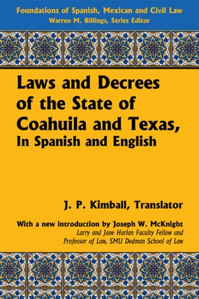 Item #57092 Laws and Decrees of the State of Coahuila and Texas in Spanish and. J. P. Kimball,...