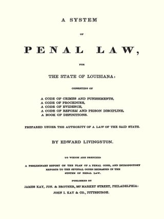 A System of Penal Law, for the State of Louisiana: Consisting of A...