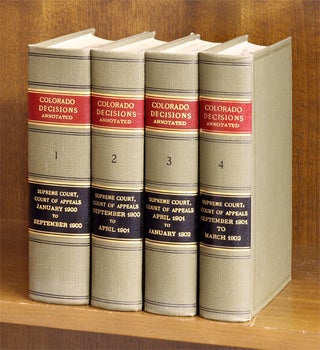 Item #57170 Colorado Decisions: Every Opinion of the Supreme Court and Court of. Geo. T. Sumner,...