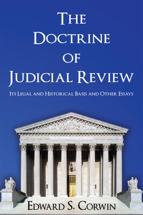 Item #57182 The Doctrine of Judicial Review Its Legal and Historical Basis. Edward Corwin